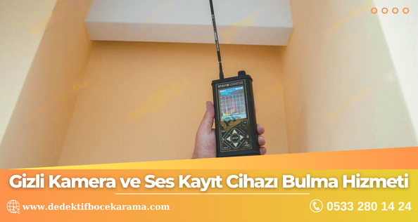 Gizli Kamera ve Ses Kayıt Cihazı Bulma Hizmeti